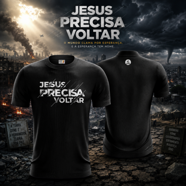 Camiseta "Jesus Precisa Voltar"